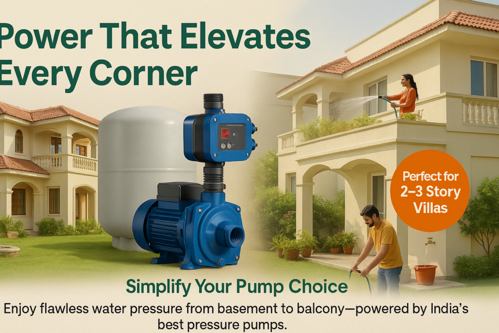 “High-performance pressure pump installed in a modern Indian villa, delivering strong water flow from ground to terrace garden”